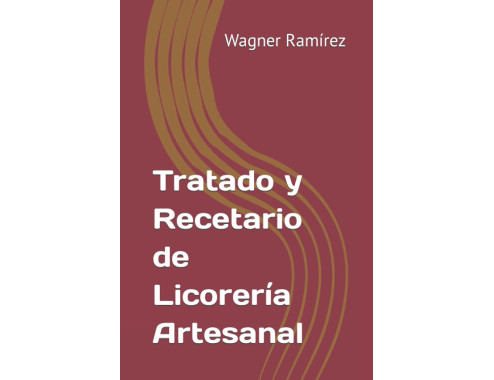 Tratado y recetario de licorería artesanal (IDIOMA ESPAÑOL)