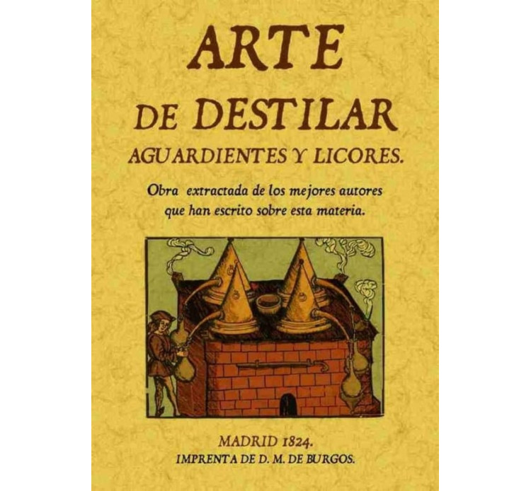 ARTE DE DESTILAR AGUARDIENTES Y LICORES